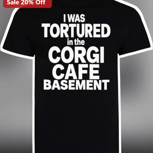 I Was Tortured In The Corgi Cafe Basement Funny Dog Lover Graphic Tee