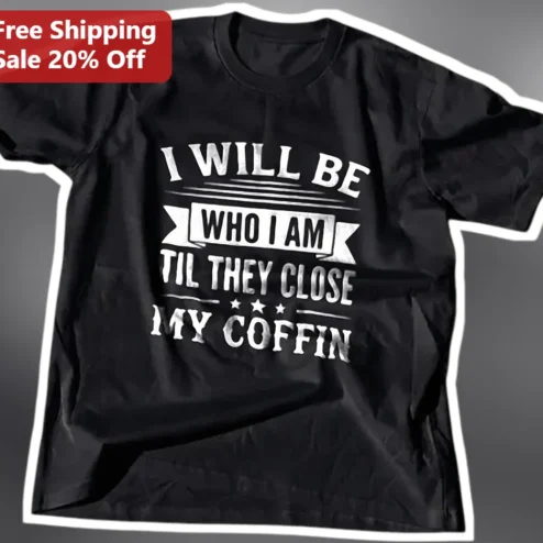 I Will Be Who I Am Til They Close My Coffin Vintage Distressed Graphic Tee