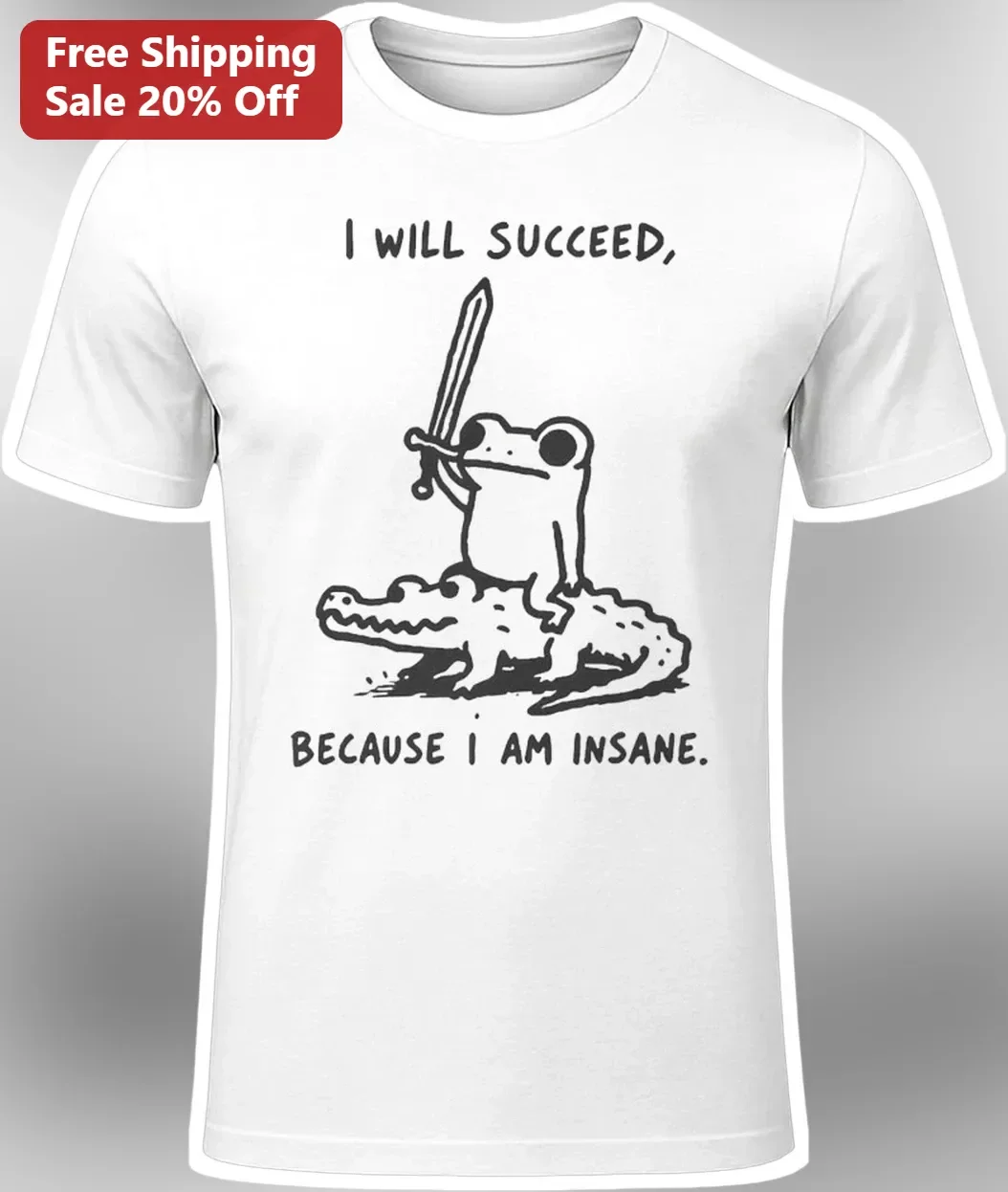 I Will Succeed Because I Am Insane Frog Sword Graphic Tee