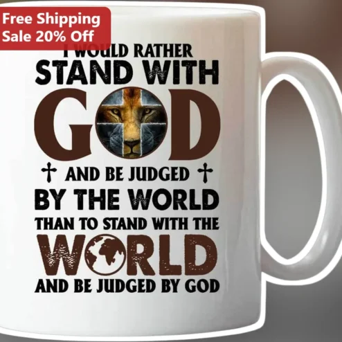 I Would Rather Stand With God And Be Judged By The World Christian Mug Psalm 84 Faith Gift