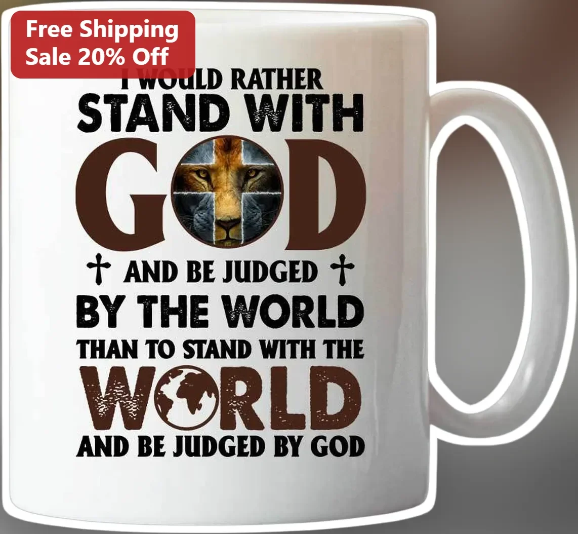 I Would Rather Stand With God And Be Judged By The World Christian Mug Psalm 84 Faith Gift