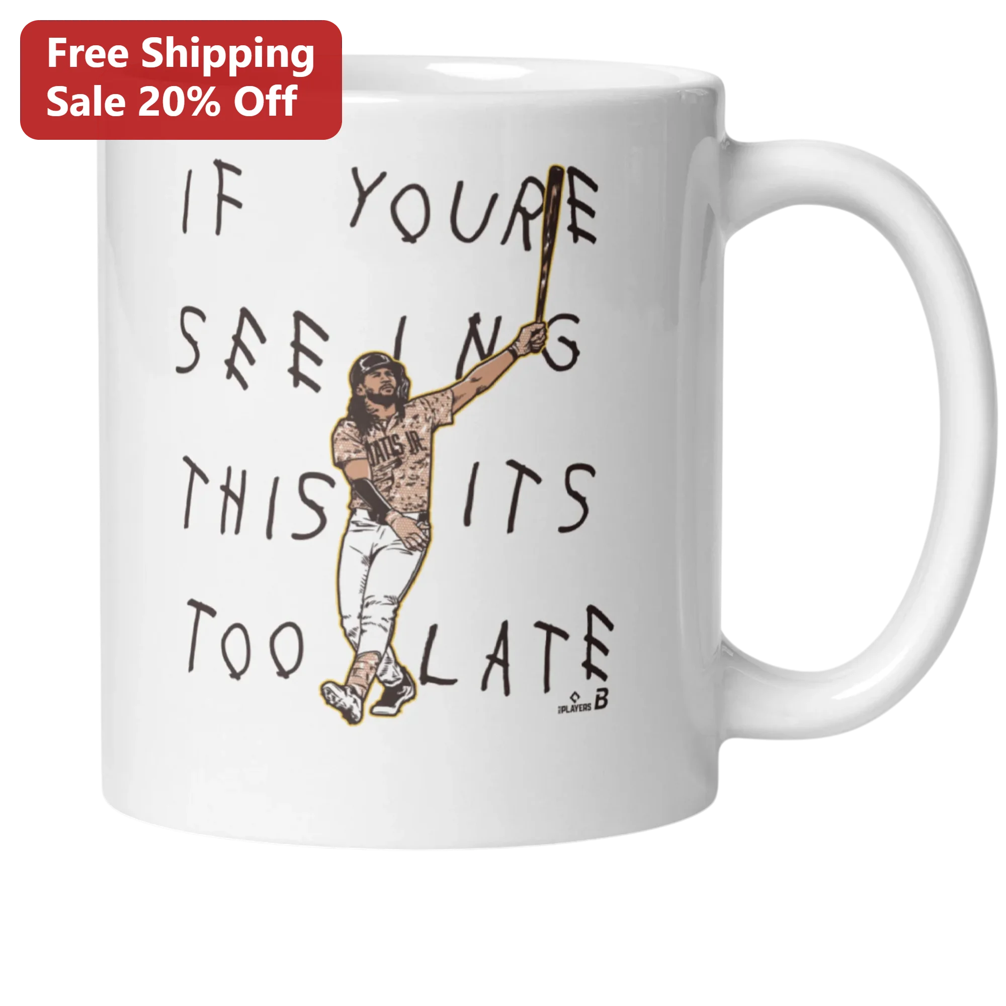 If You're Seeing This It's Too Late Fernando Tatis Jr. Baseball Mug