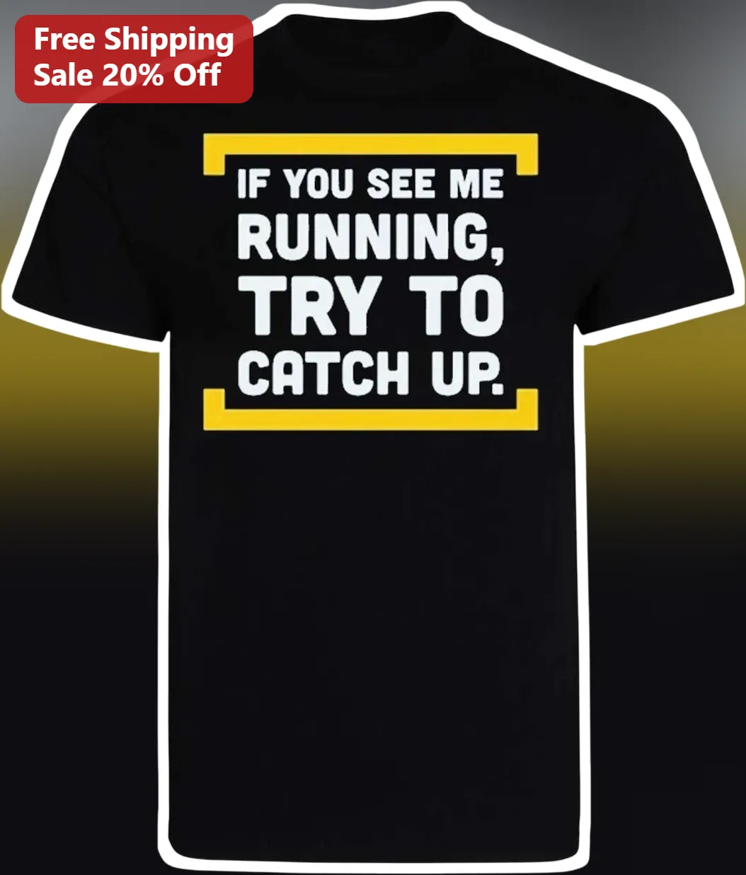 If You See Me Running Try To Catch Up Funny Runner Gift Tee