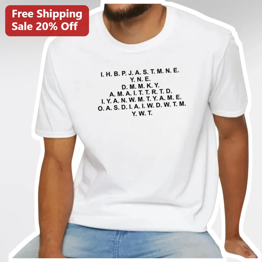 IHBPJASTMNEYNEDMMKYAMAITTRTDIYANWMTYAMEO Acronym Letter Tee Minimalist Typography Shirt