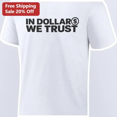 In Dollars We Trust Tee Funny Money Quote Graphic Shirt for Investors and Traders