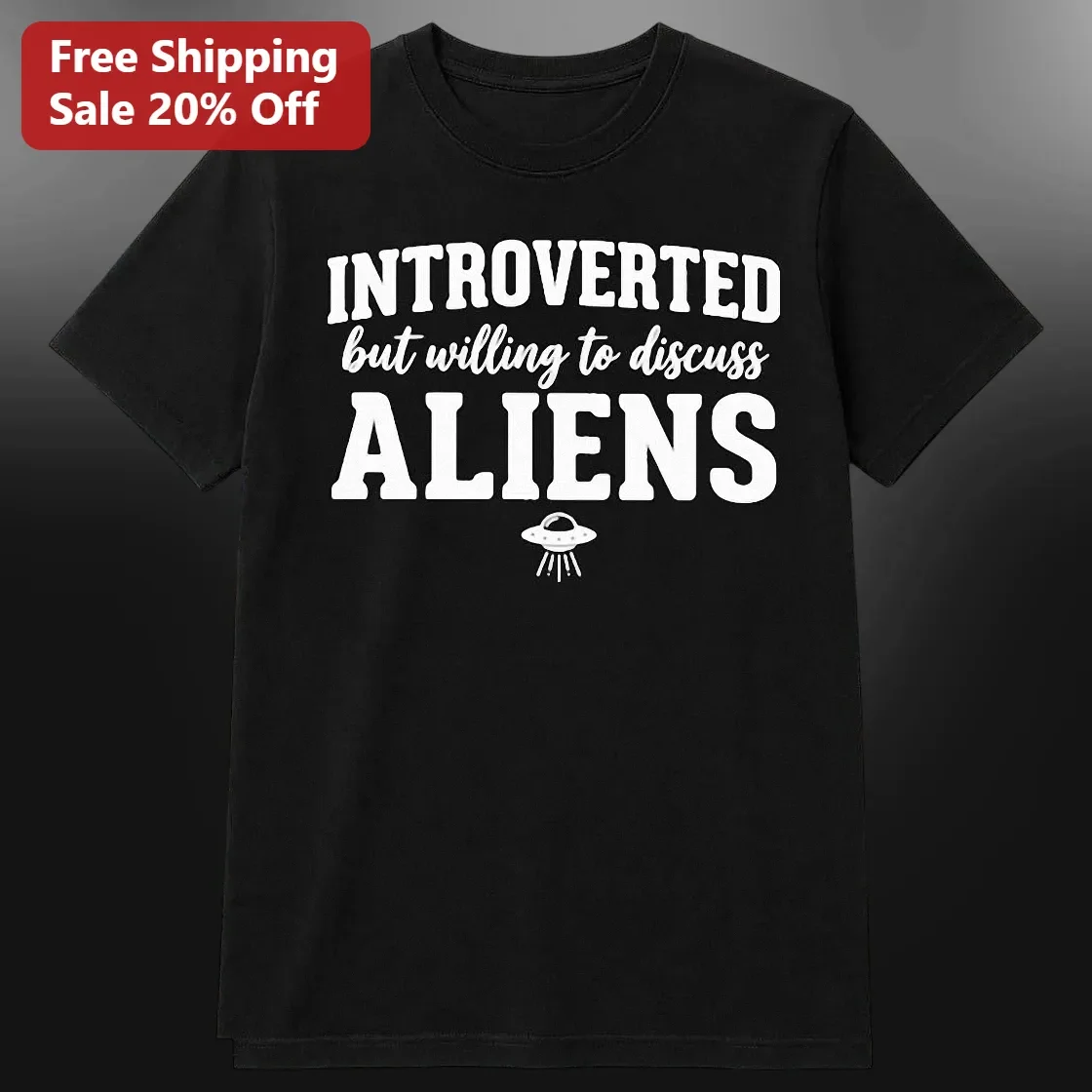 Introverted But Willing To Discuss Aliens Graphic Tee For Introverts And UFO Fans