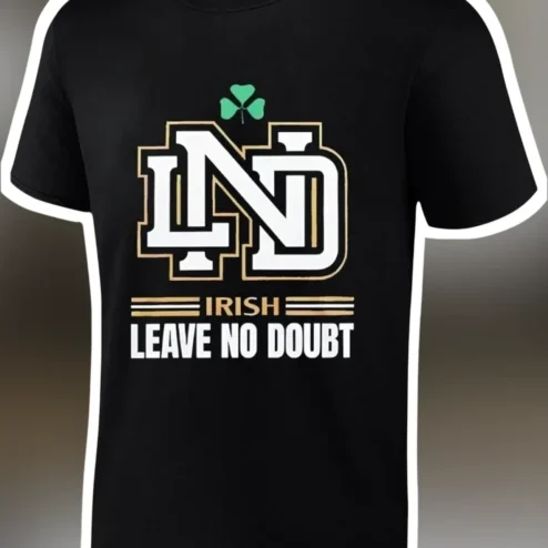 Irish Leave No Doubt Notre Dame Fighting Irish Tee