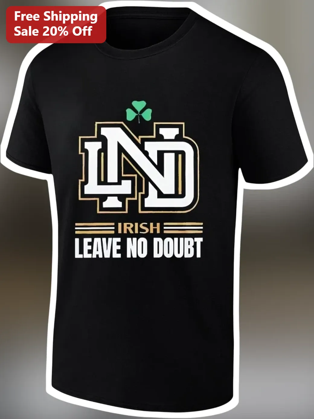 Irish Leave No Doubt Notre Dame Fighting Irish Tee