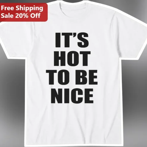 It'S Hot To Be Nice Tee Chappell Roan Inspired Viral Trend Graphic Shirt
