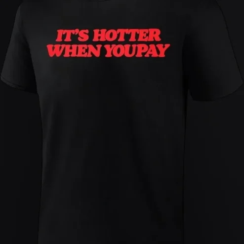 It'S Hotter When You Pay Funny Heat Wave Humor Graphic Tee For Summer