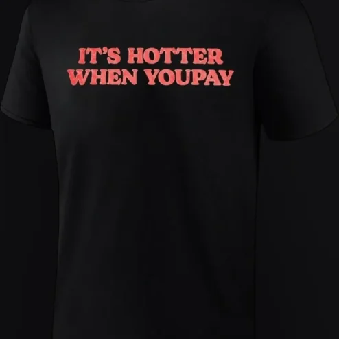 It'S Hotter When YouPay Tee Funny Sassy Graphic Shirt for Adults