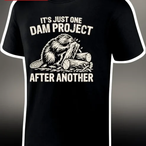 It's Just One Dam Project After Another Funny Beaver Graphic Tee for Handyman Carpenter DIY Gift