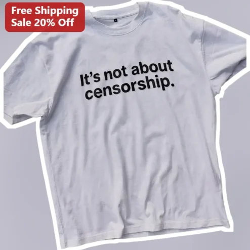 It's Not About Censorship Tee Fahrenheit Quote Free Speech Shirt