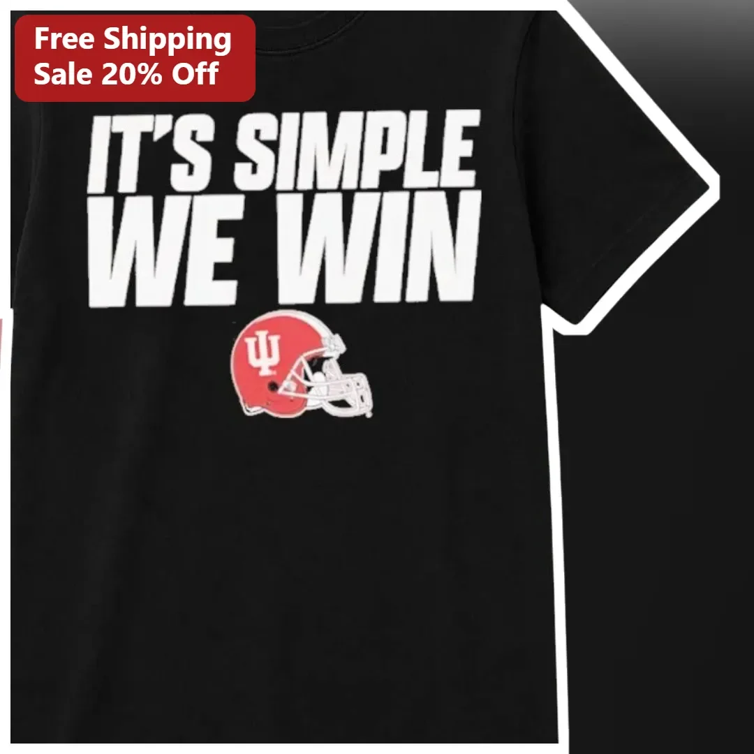 It's Simple We Win Indiana Hoosiers Football Tee