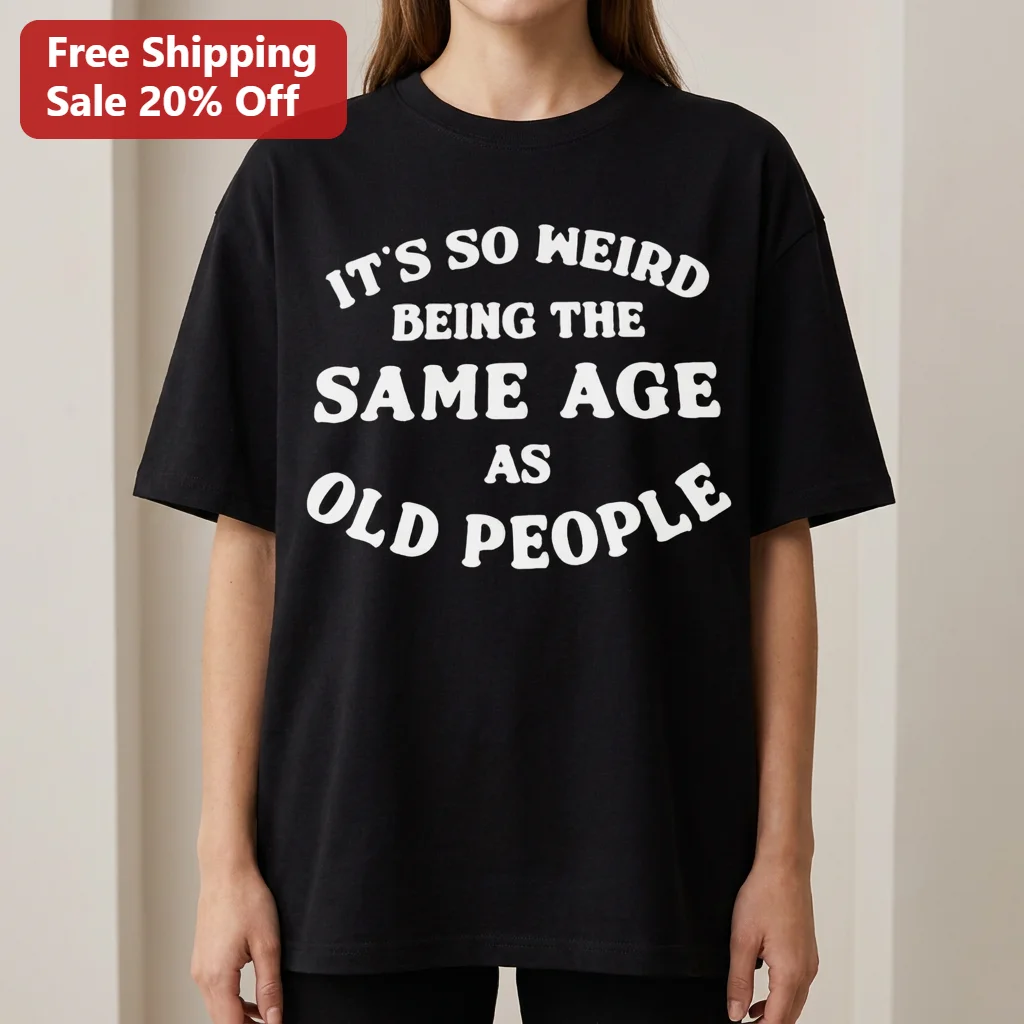 It's So Weird Being The Same Age As Old People Tee, Funny Getting Older Humor Shirt, Retro Groovy Birthday Gift For Adults