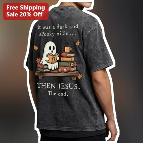 It Was A Dark And Spooky Night Then Jesus Christian Humor Graphic Tee