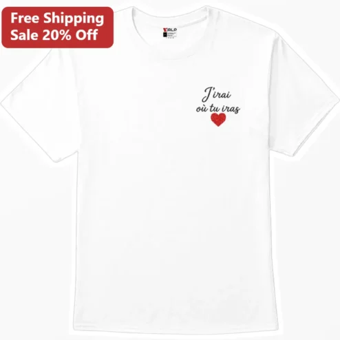 J'irai où tu iras Tee French Song Lyrics Romantic Gift for Couples
