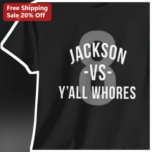 Jackson Vs Y'All Whores Funny Graphic Tee
