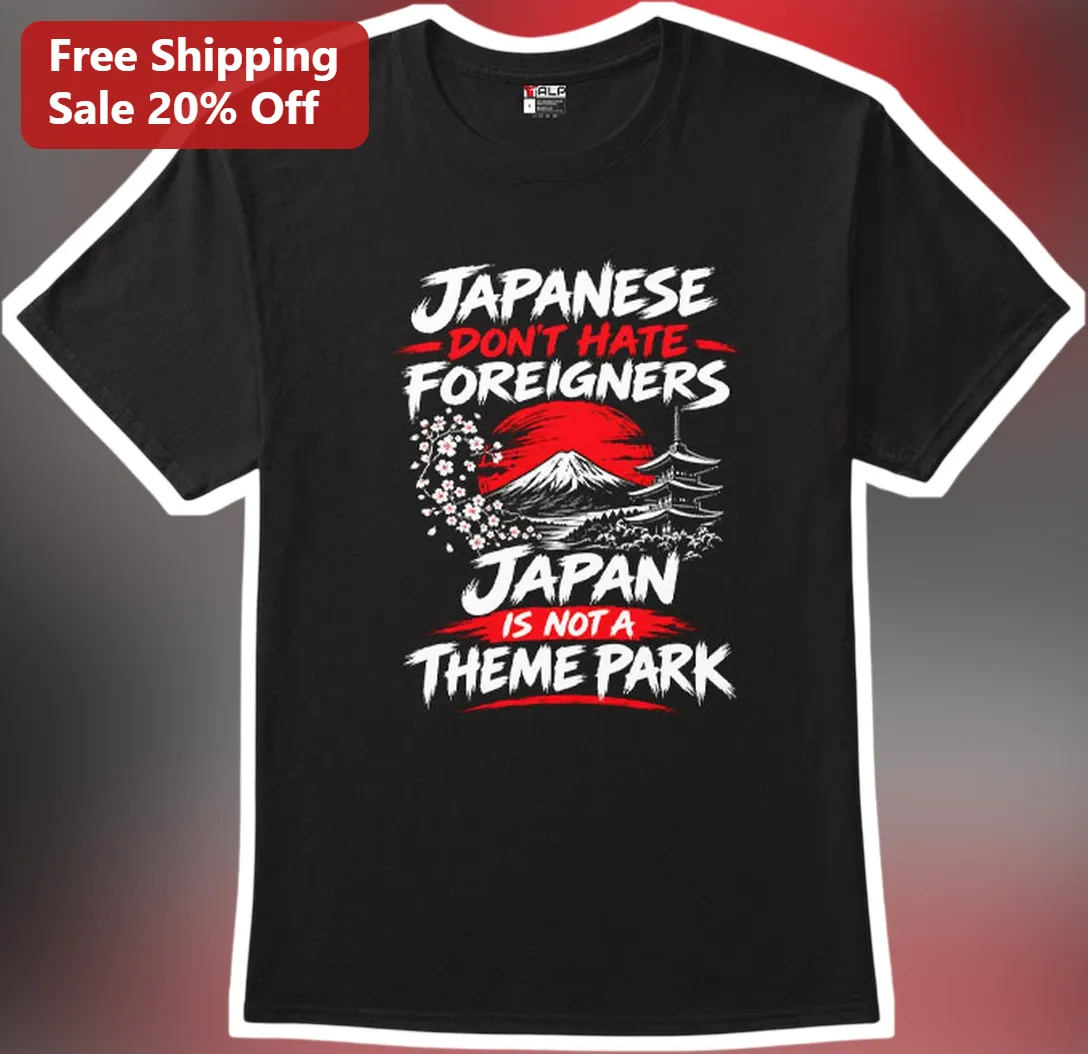Japan Culture Travel Graphic Tee Japanese Don't Hate Foreigners Japan Is Not A Theme Park Shirt