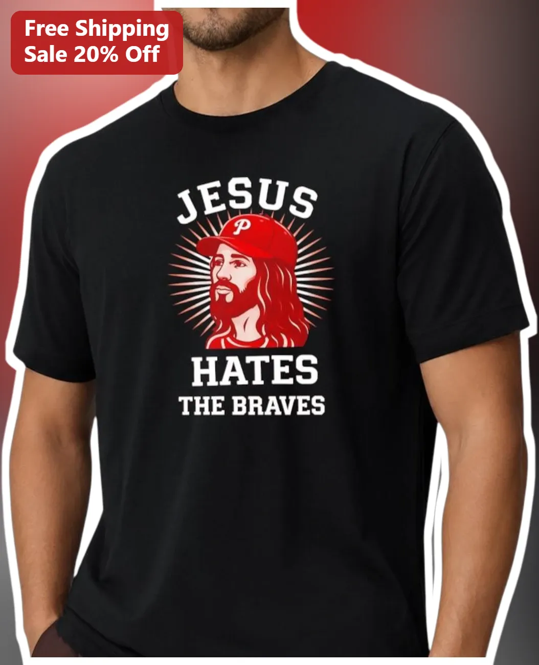 Jesus Hates The Braves Tee Funny Phillies Rivalry Baseball Meme Graphic Shirt for Men Women