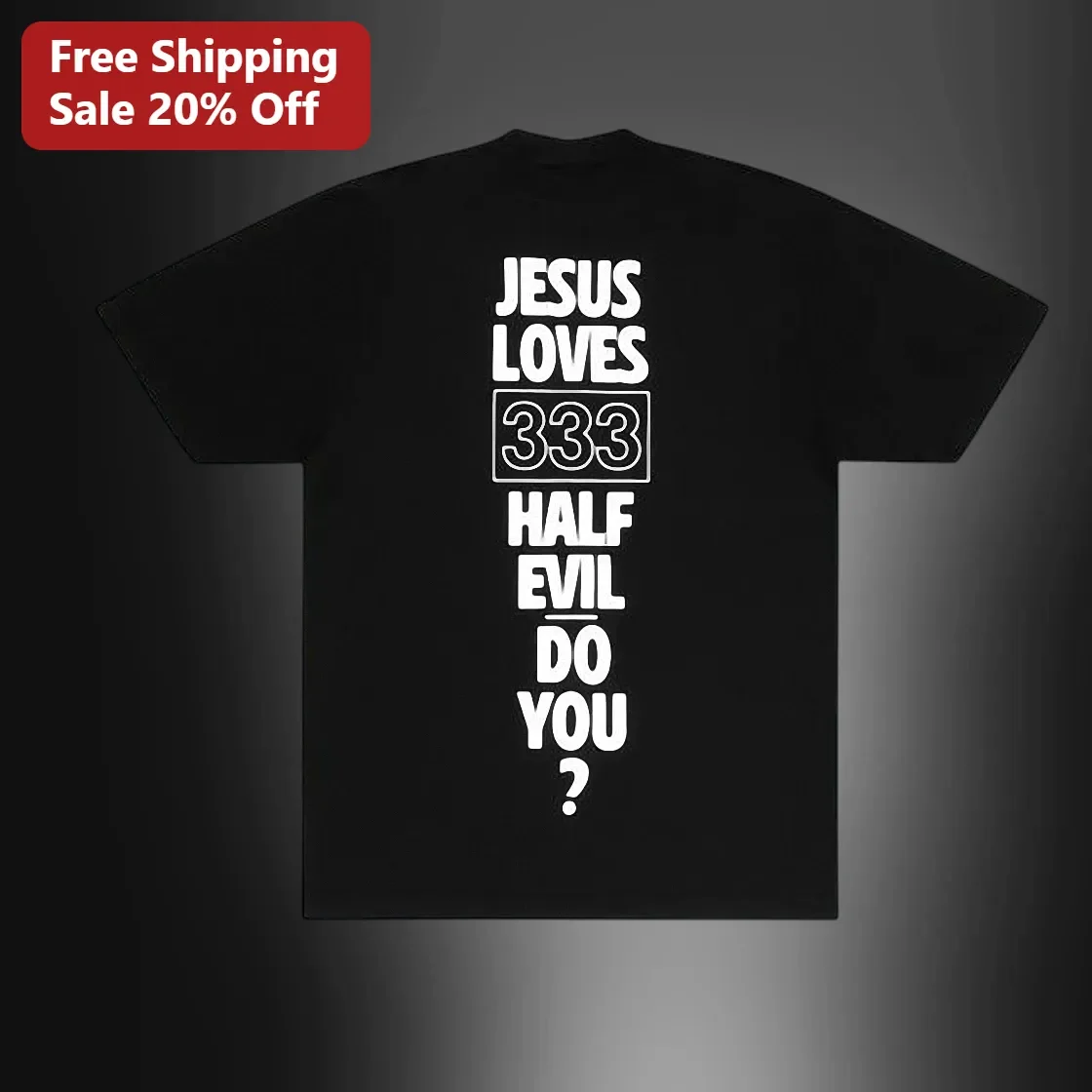 Jesus Loves Half Evil Do You Graphic Tee Streetwear Religious Irony Shirt