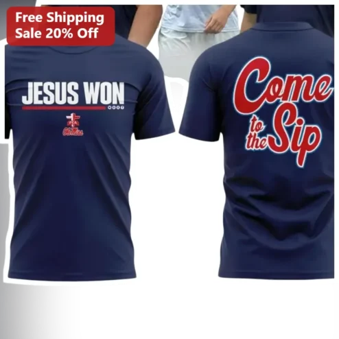 Jesus Won Come to the Sip Tee Ole Miss Christian Faith Apparel