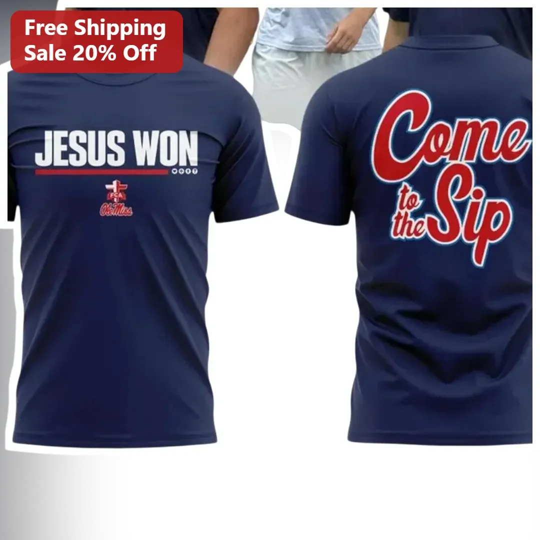 Jesus Won Come to the Sip Tee Ole Miss Christian Faith Apparel