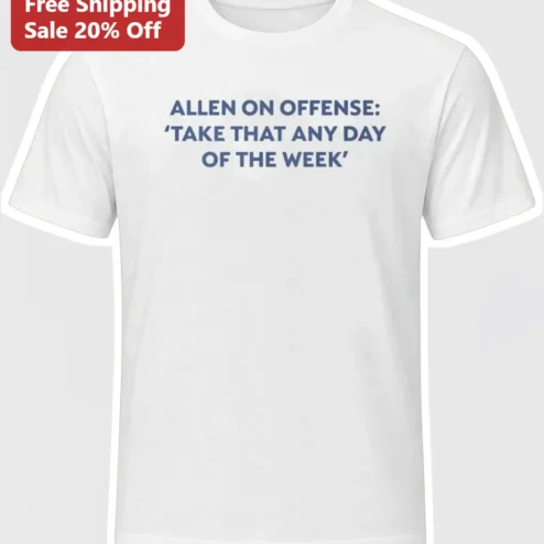Josh Allen Take That Any Day Of The Week Quote Buffalo Bills NFL Fan Graphic Tee