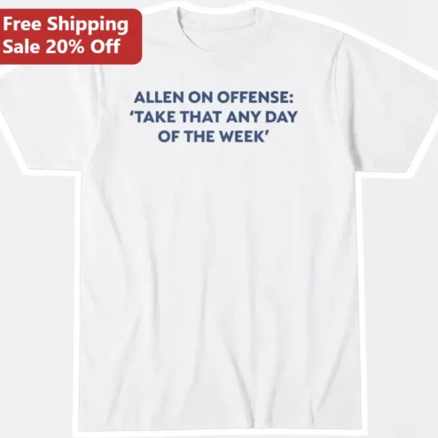 Josh Allen Take That Any Day Of The Week Quote Graphic Tee Buffalo Bills NFL Fan Gift