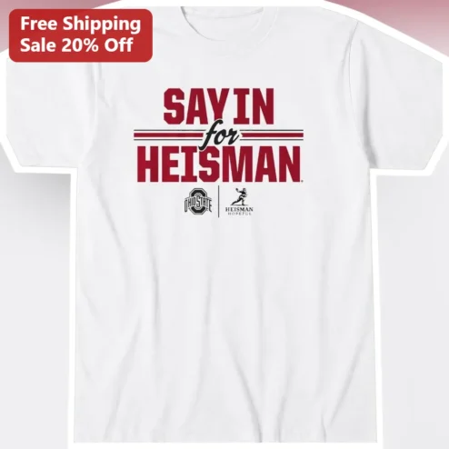 Julian Sayin Say In for Heisman Ohio State QB Fan Tee