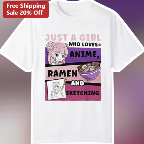 Just A Girl Who Loves Anime Ramen And Sketching Tee Kawaii Otaku Artist Gift