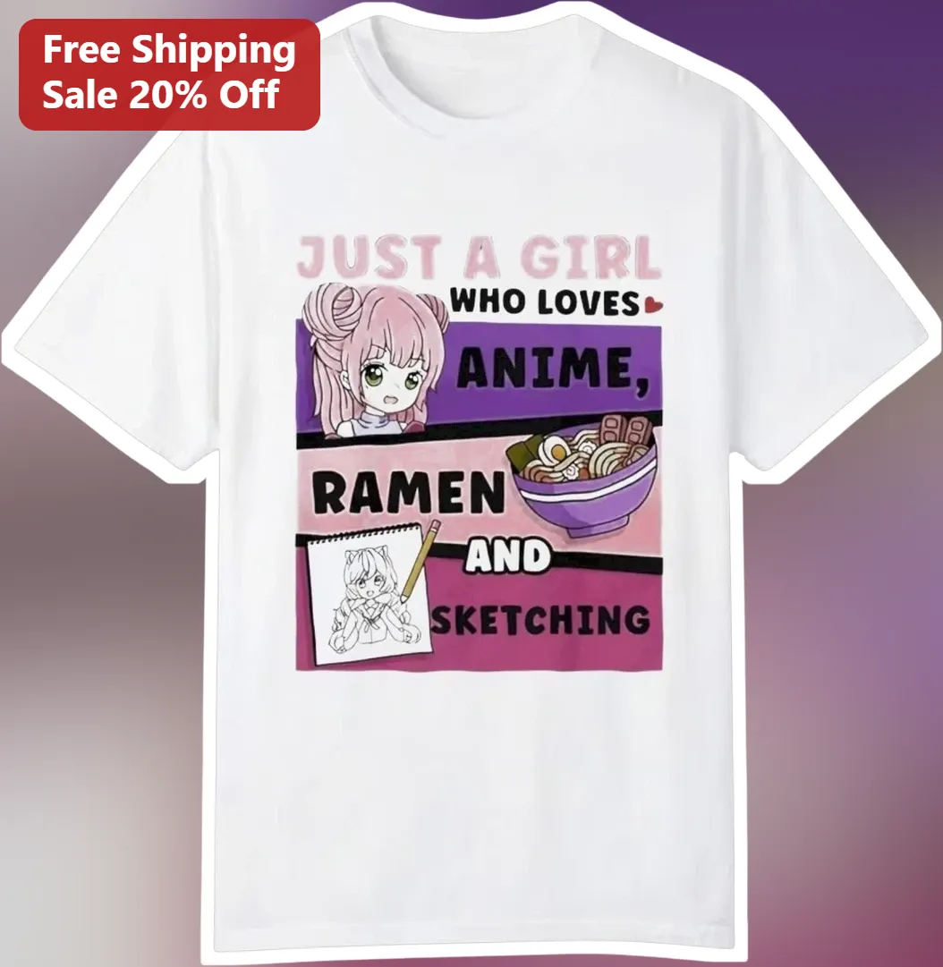 Just A Girl Who Loves Anime Ramen And Sketching Tee Kawaii Otaku Artist Gift