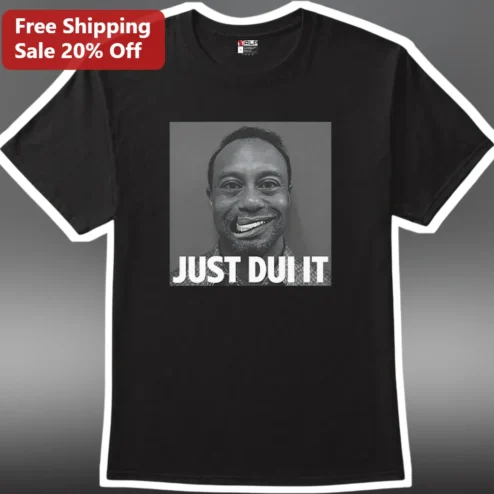JUST DUI IT Tiger Woods Graphic Tee Funny Golf Humor Shirt