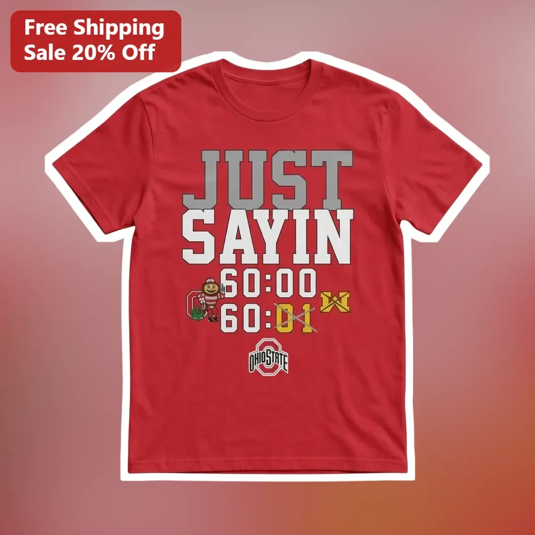 Just Sayin Ohio State Buckeyes Football Fan Graphic Tee