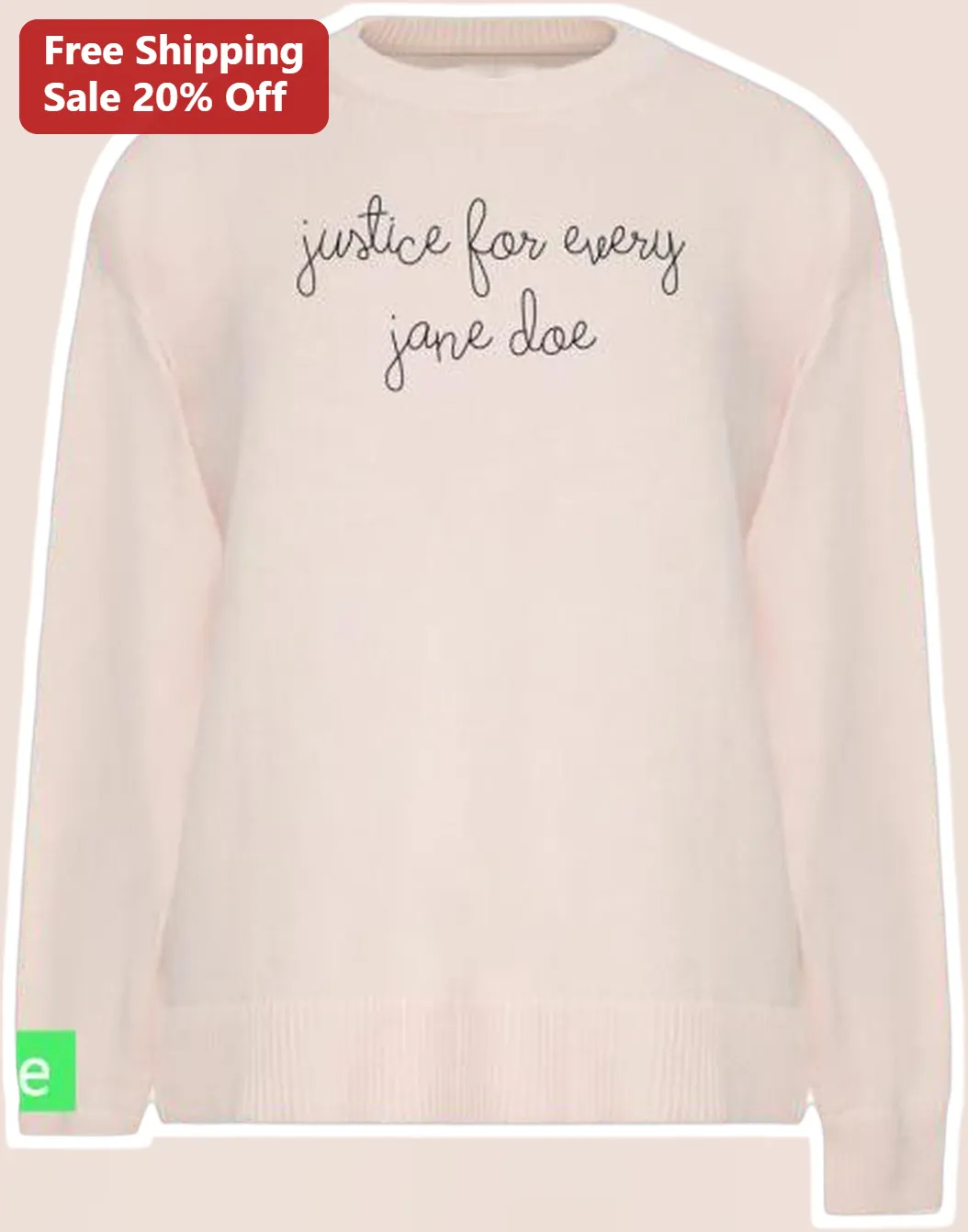 Justice For Every Jane Doe Sweatshirt Women's Rights Advocacy Apparel
