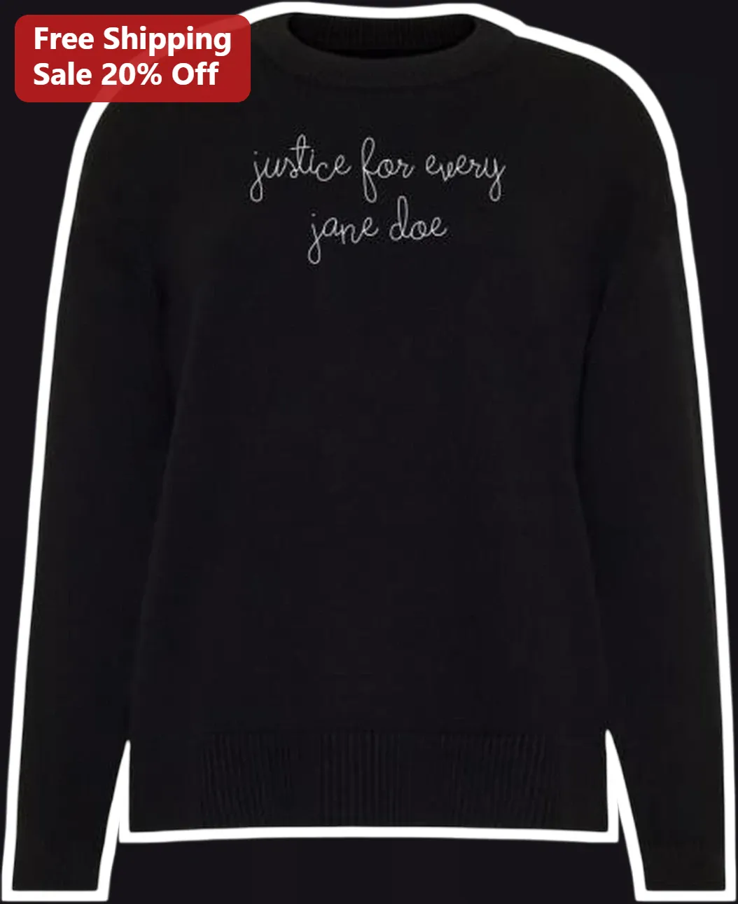 Justice For Every Jane Doe Sweatshirt Women Social Justice Advocacy Apparel
