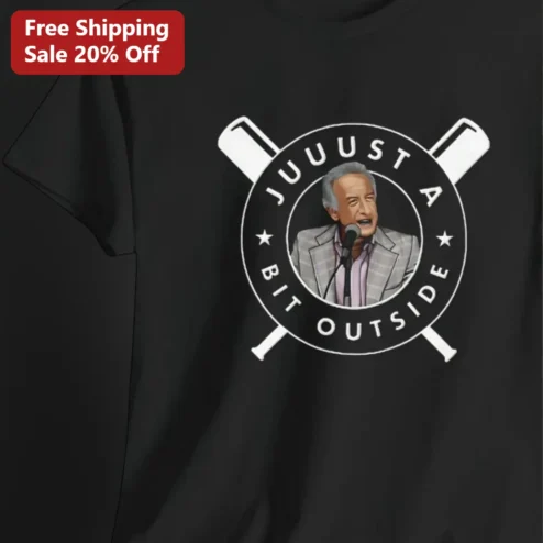 Juuust A Bit Outside Tee Bob Uecker Major League Movie Quote Funny Baseball Fan Gift