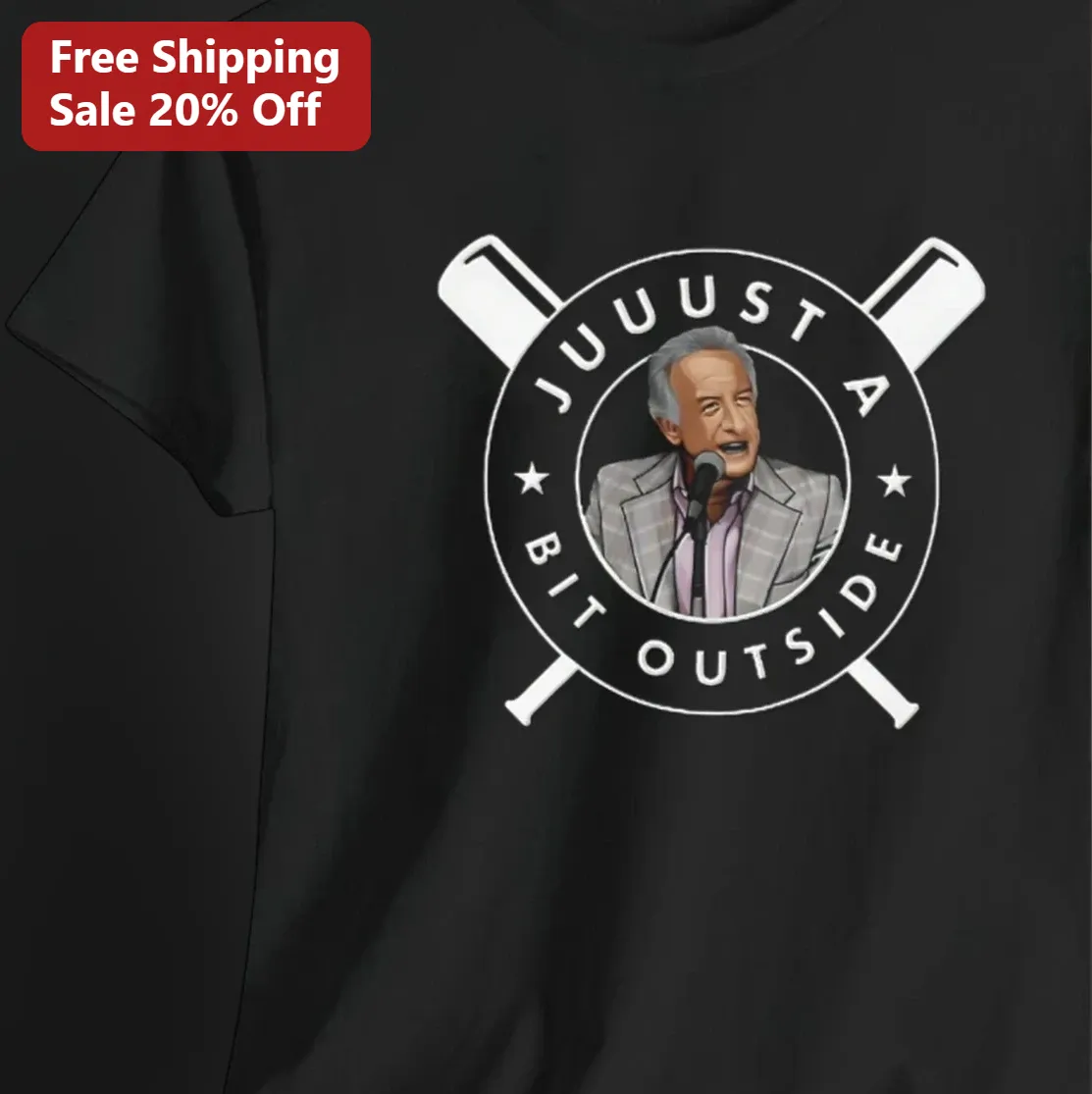 Juuust A Bit Outside Tee Bob Uecker Major League Movie Quote Funny Baseball Fan Gift