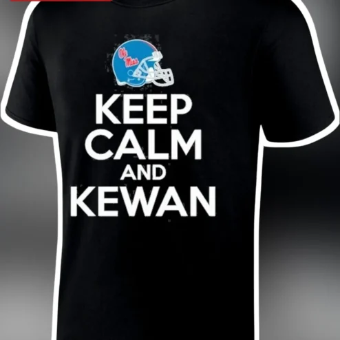 Keep Calm and Kewan Ole Miss Football Tee Hotty Toddy Fan Gear