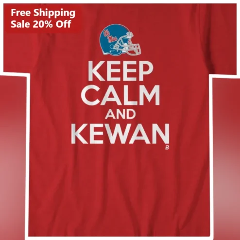 Keep Calm And Kewan Ole Miss Rebels Football Fan Tee