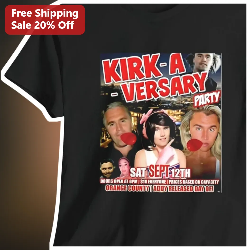 Kirk-A-Versary Party Charlie Kirk Meme Graphic Tee Orange County Event Flyer Shirt