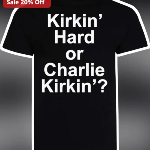 Kirkin' Hard or Charlie Kirkin'? Tee