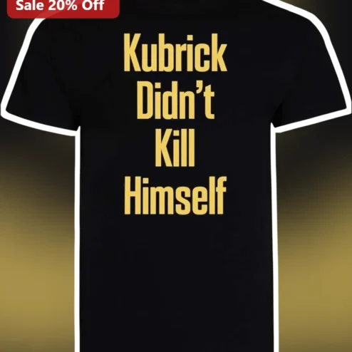 Kubrick Didn't Kill Himself Stanley Kubrick Tee Film Buff Gift