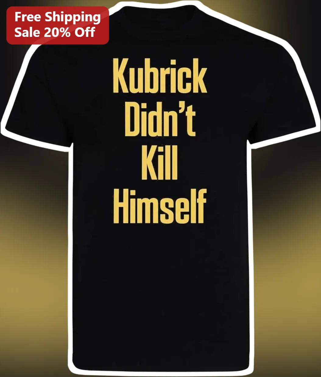 Kubrick Didn't Kill Himself Stanley Kubrick Tee Film Buff Gift