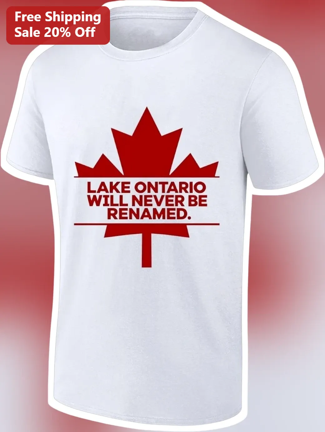 Lake Ontario Will Never Be Renamed Graphic Tee Canadian Pride Shirt