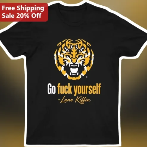 Lane Kiffin Go Fuck Yourself Tiger Graphic Tee Funny Football Coach Shirt
