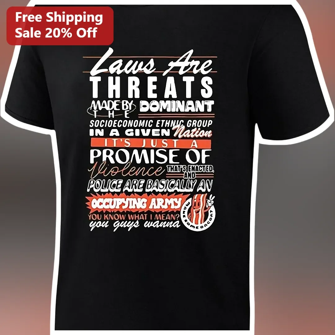 Laws Are Threats Made By The Dominant Socioeconomic Ethnic Group Promise Of Violence Tee