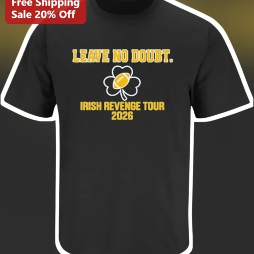 Leave No Doubt Irish Revenge Tour 2026 Tee Notre Dame Football Fan Shirt