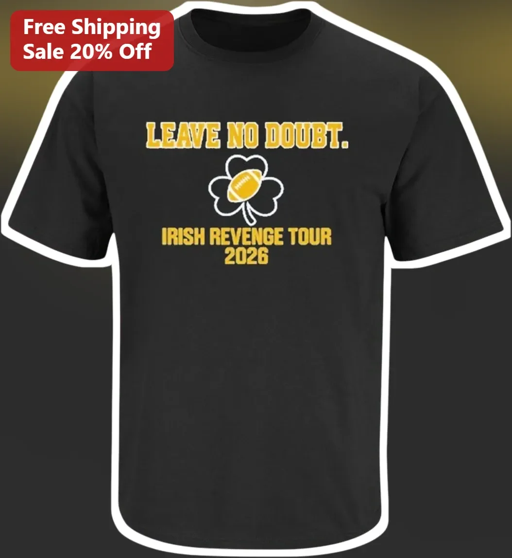 Leave No Doubt Irish Revenge Tour 2026 Tee Notre Dame Football Fan Shirt