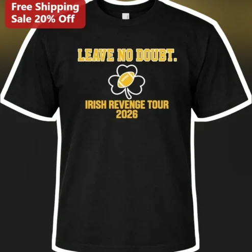 Leave No Doubt Irish Revenge Tour 2026 Tee Notre Dame Football Shamrock Graphic Shirt